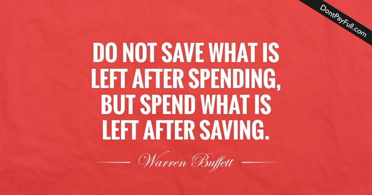 Money Saving Quote: Do not save what is left after SPENDING, but spend what  is left after SAVING.