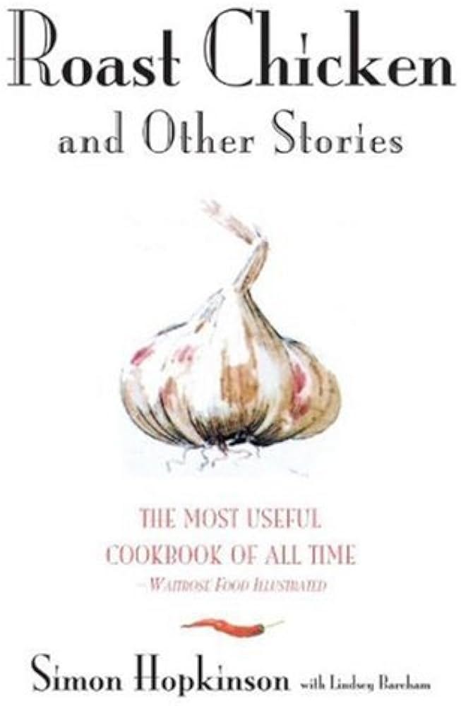 Roast Chicken And Other Stories: Hopkinson, Simon: Amazon.com: Books