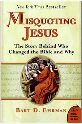 Misquoting Jesus: The Story Behind Who Changed the Bible and Why by Bart D.  Ehrman | Goodreads