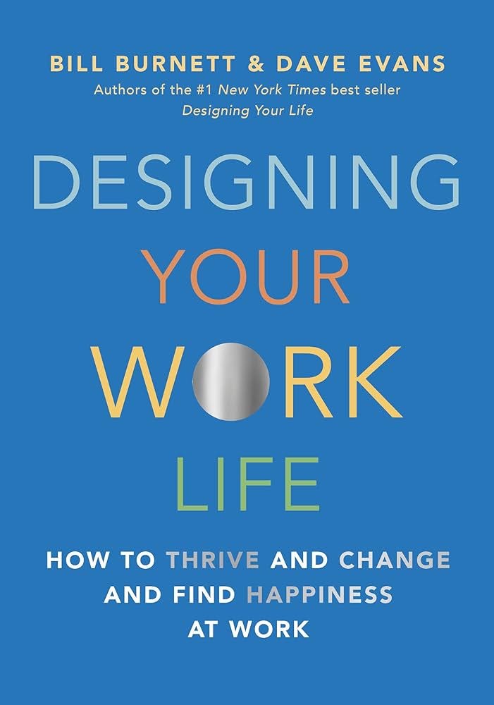 Designing Your Work Life: How to Thrive and Change and Find Happiness at  Work: Burnett, Bill, Evans, Dave: 9780525655244: Amazon.com: Books