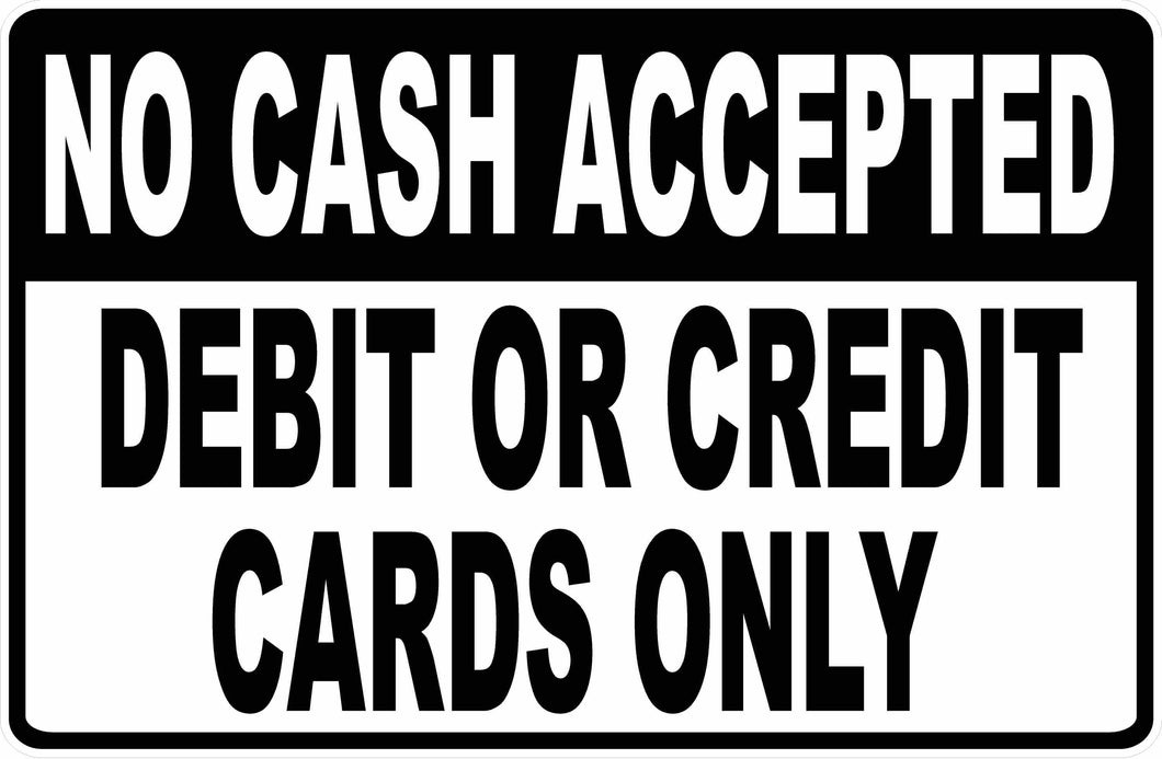 No Cash Accepted Debit and Credit Cards Only Sign - Signs by SalaGraphics