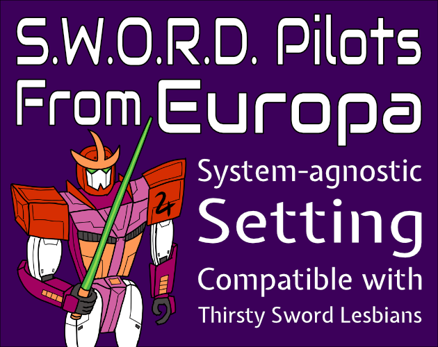 S.W.O.R.D. Pilots From Europa banner image. System-agnostic setting compatible with Thirsty Sword Lesbians. Image includes an anime-style mecha with a green sword.