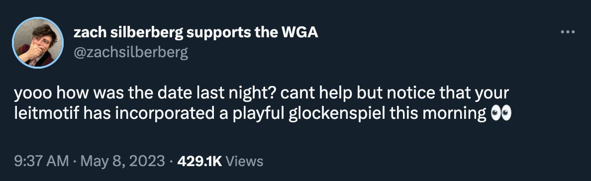Zack Silberberg: “yooo how was the date last night? cant help but notice that your leitmotif has incorporated a playful glockenspiel this morning 👀”