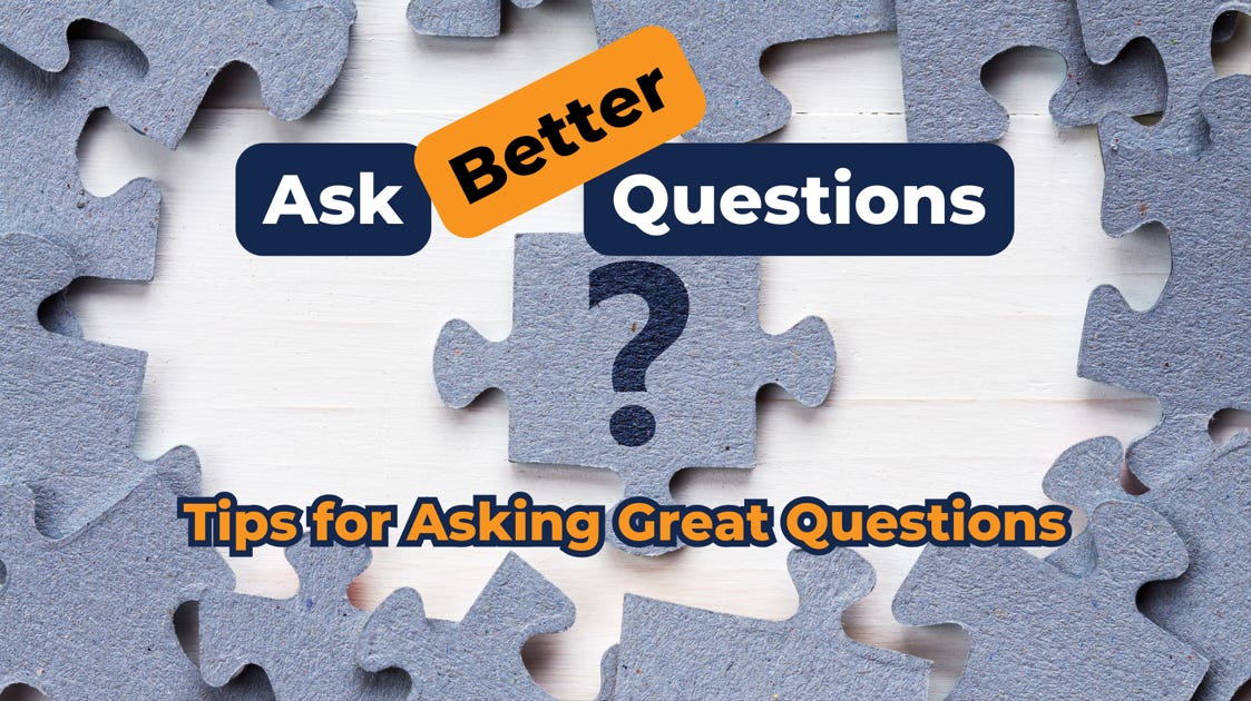 Asking great questions will help you collaborate better with team members, improve your facilitation skills, and communicate better with professional colleagues. 