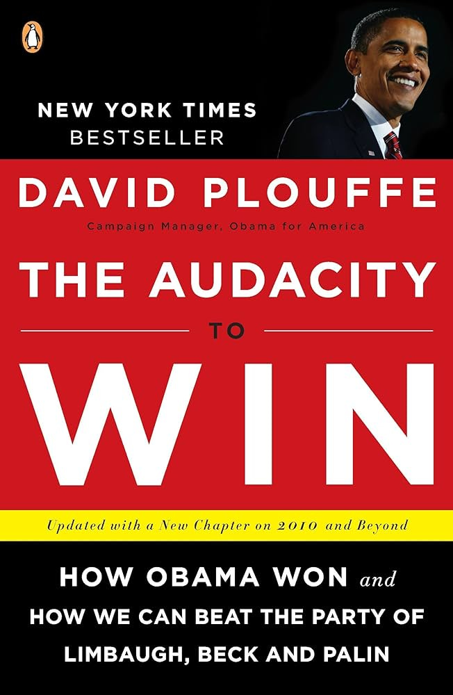 The Audacity to Win: How Obama Won and How We Can Beat the Party of  Limbaugh, Beck, and Palin: Plouffe, David: 9780143118084: Amazon.com: Books