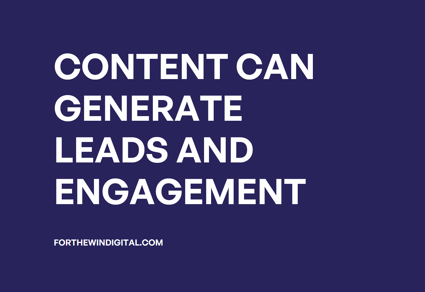 Content can generate leads and engagement