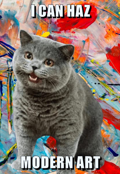 I CAN HAZ MODERN ART - Lolcats - lol | cat memes | funny cats | funny cat  pictures with words on them | funny pictures | lol cat memes | lol cats