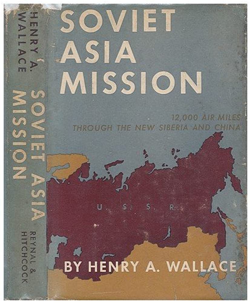 Soviet Asia Mission: Wallace, Henry A.; Steiger, Andrew J.: Amazon.com:  Books