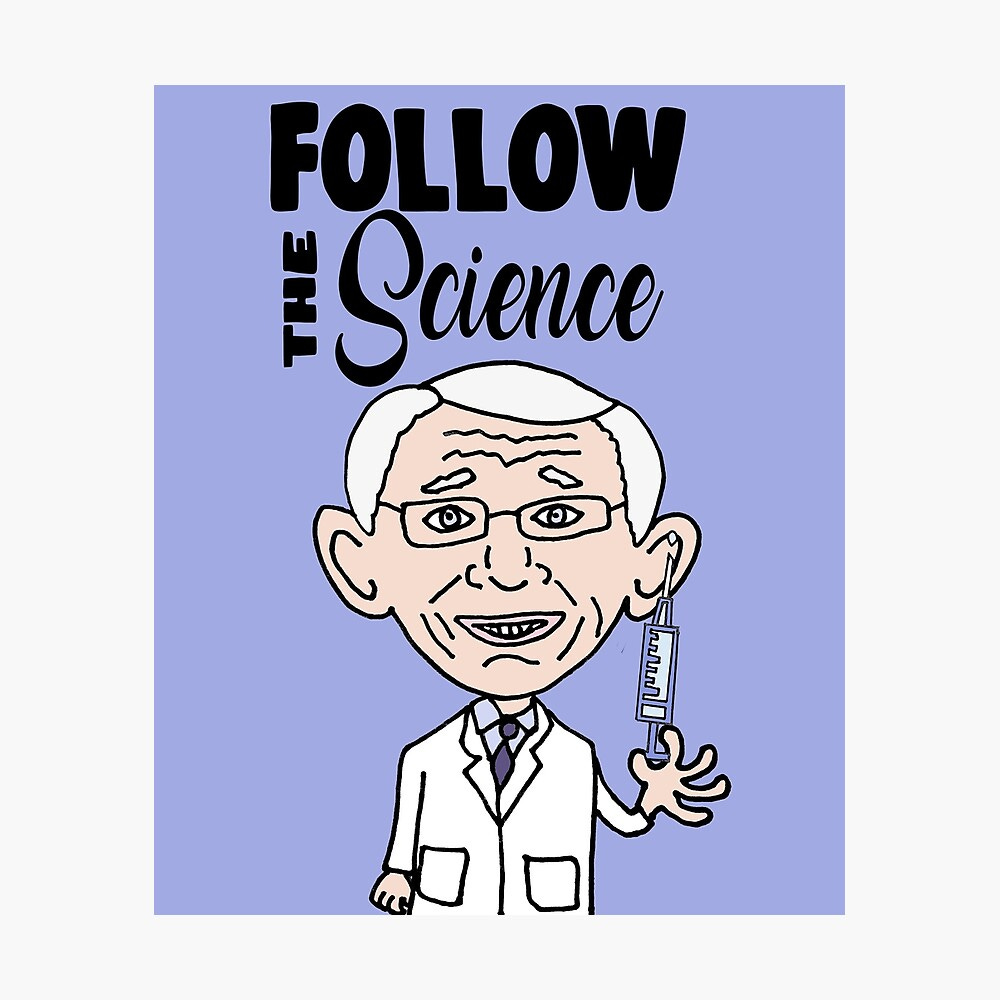 Funny Follow the Science Dr. Fauci with Vaccine" Poster for Sale by  naturesfancy | Redbubble