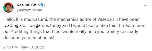 A screenshot of the first tweet in a thread. Kazumi-Chin says: Hello, it is me, Kazumi, the mechanics editor of Yazeba's. I have been reading a billion games today and I would like to take this thread to point out 4 editing things that I feel would really help your ability to clearly describe your mechanics!