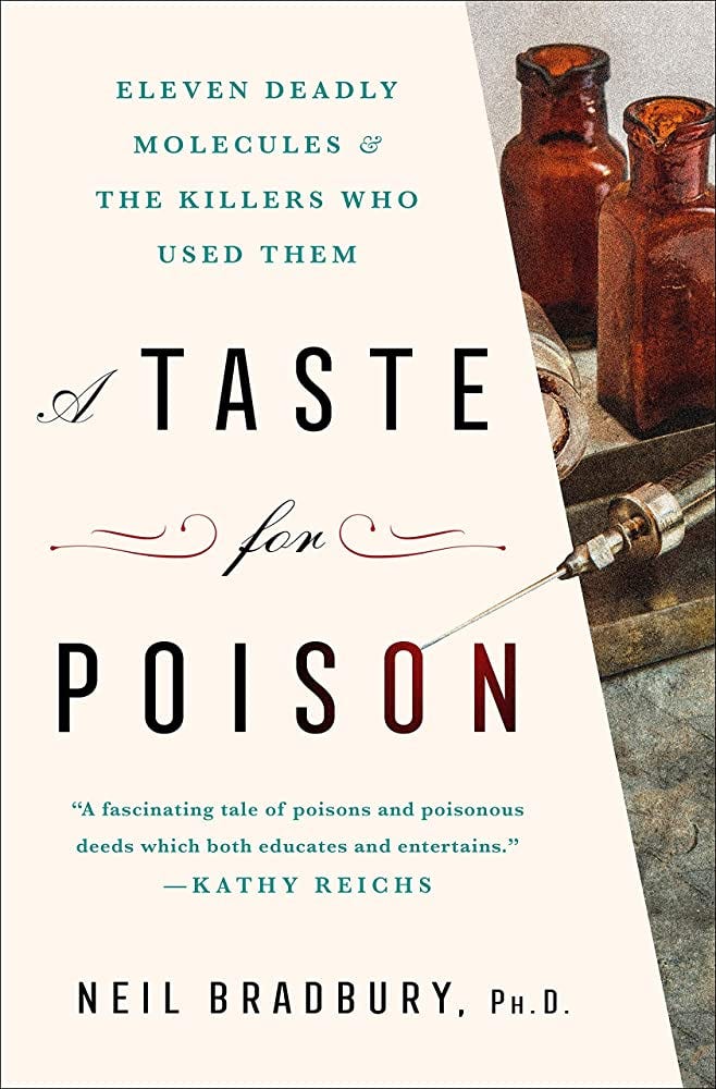 A Taste for Poison: Eleven Deadly Molecules and the Killers Who Used Them [Book]