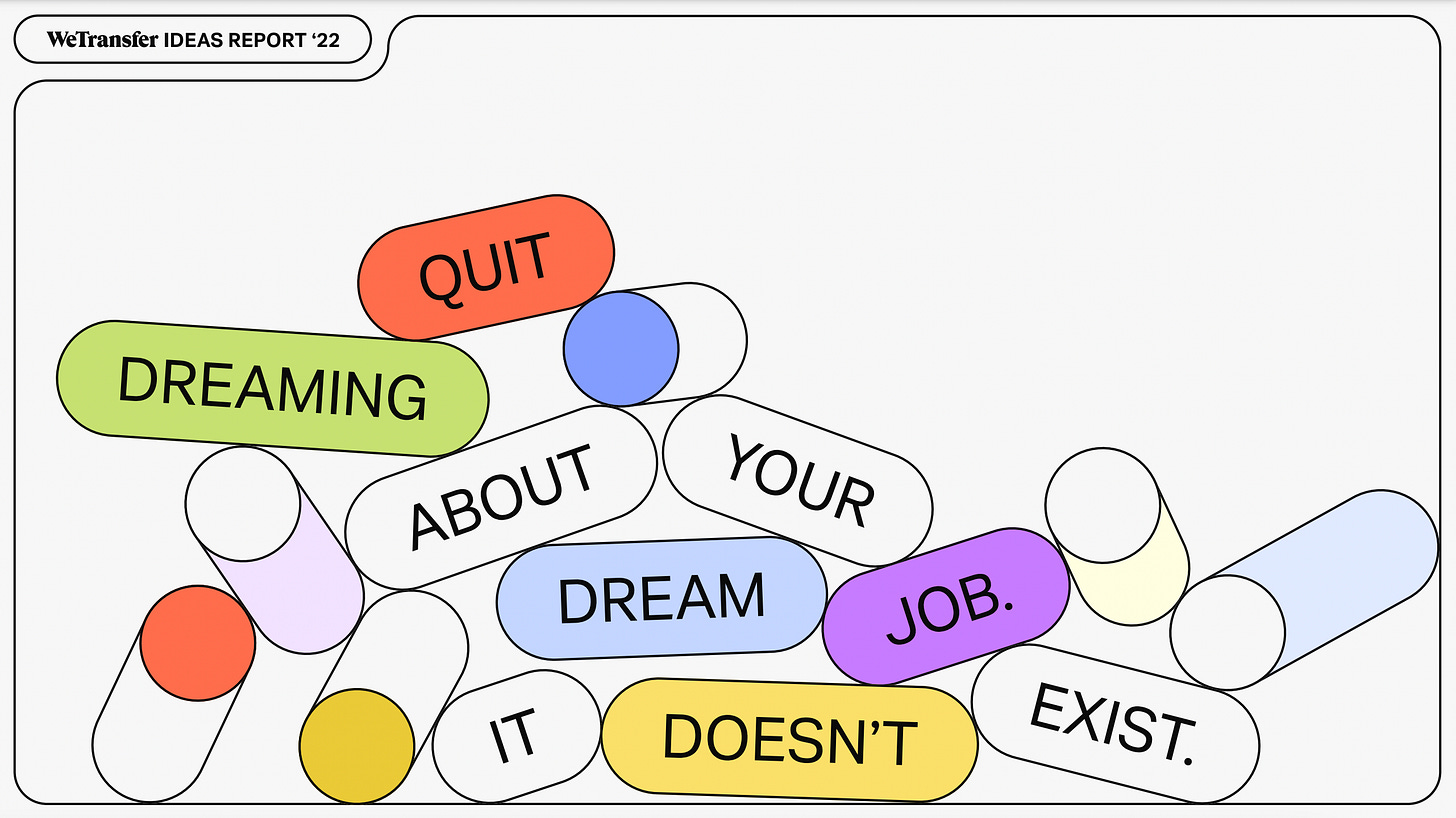 Quit dreaming about your dream job. It doesn't exist.