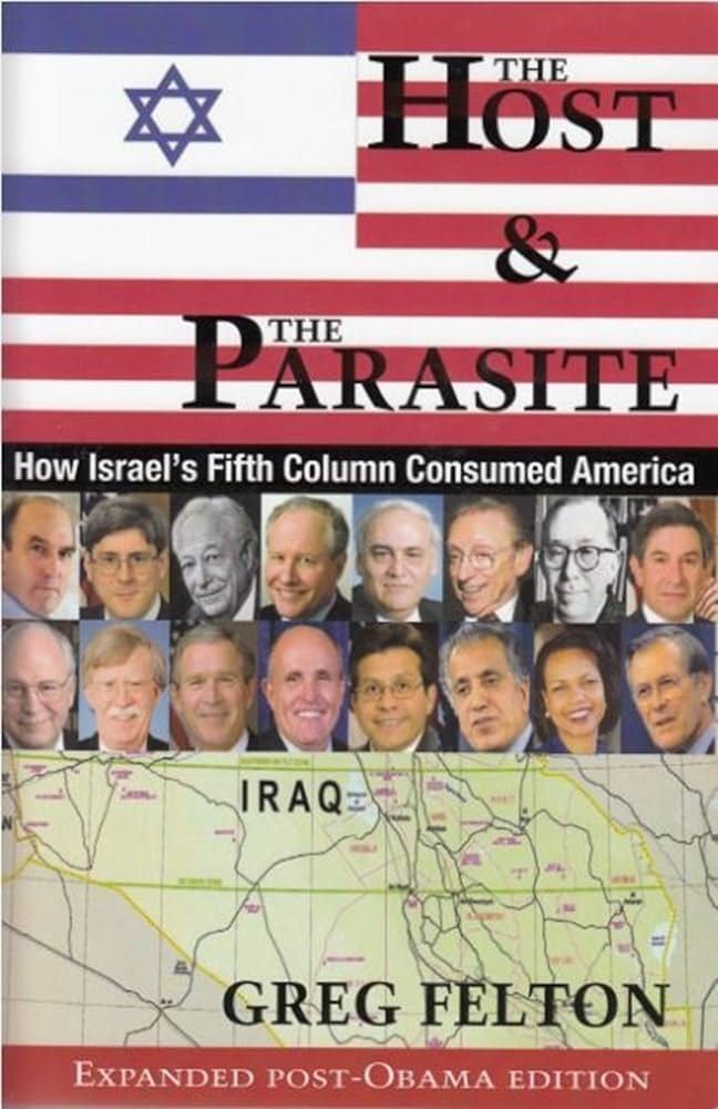The Host & The Parasite: How Israel's Fifth Column Consumed America :  Felton, Greg: Amazon.com.au: Books