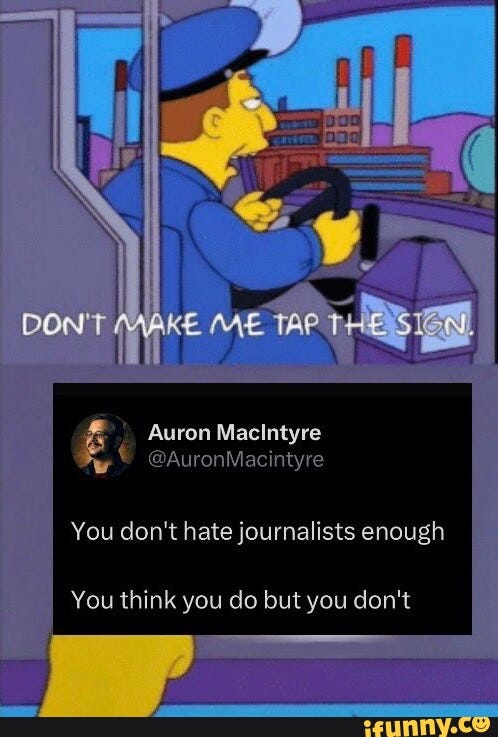 You don't hate journalists enough You think you do but you don't - iFunny
