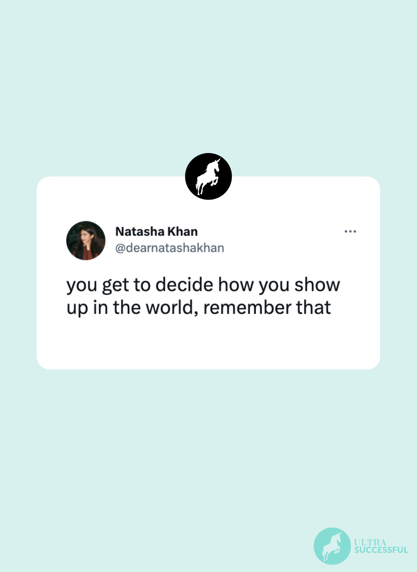 @dearnatashakhan: you get to decide how you show up in the world, remember that
