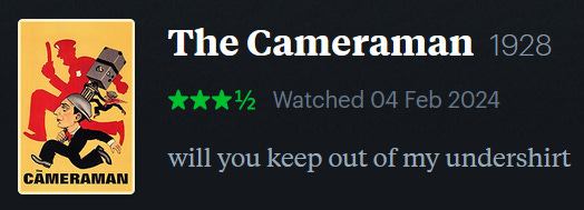 screenshot of LetterBoxd review of The Cameraman, watched February 4, 2024: will you keep out of my undershirt
