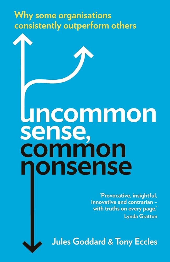 Uncommon Sense, Common Nonsense: Why some organisations consistently  outperform others eBook : Goddard, Jules, Eccles, Tony, Eccles, Tony:  Amazon.ca: Kindle Store