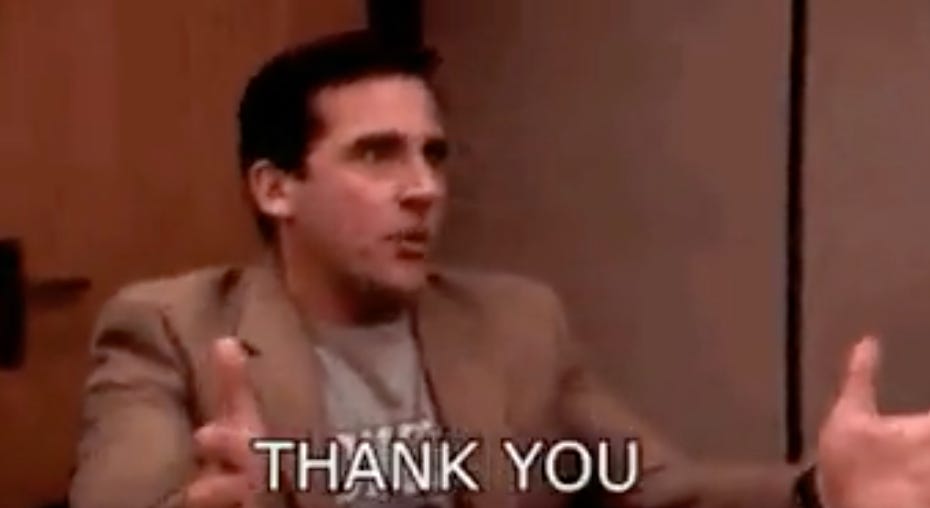 From the The Office - Michael Scott - THANK YOU! Meme - the person is holding out hands with palms to gesture and the caption says thank you in all caps.