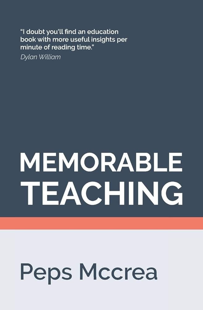 Memorable Teaching: Leveraging memory to build deep and durable learning in  the classroom: 2 (High Impact Teaching) : Mccrea, Peps: Amazon.co.uk: Books