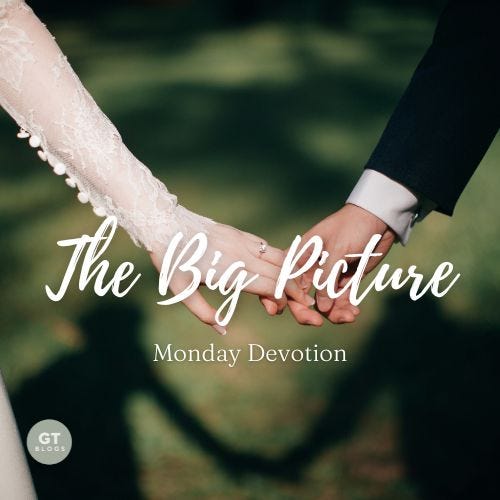 The Big Picture, Monday Devotion by Gary Thomas