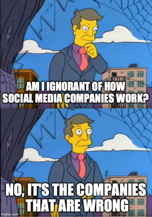 Principal Seymour meme: "Am I ignorant of how social media companies work? No, it's the companies that are wrong."