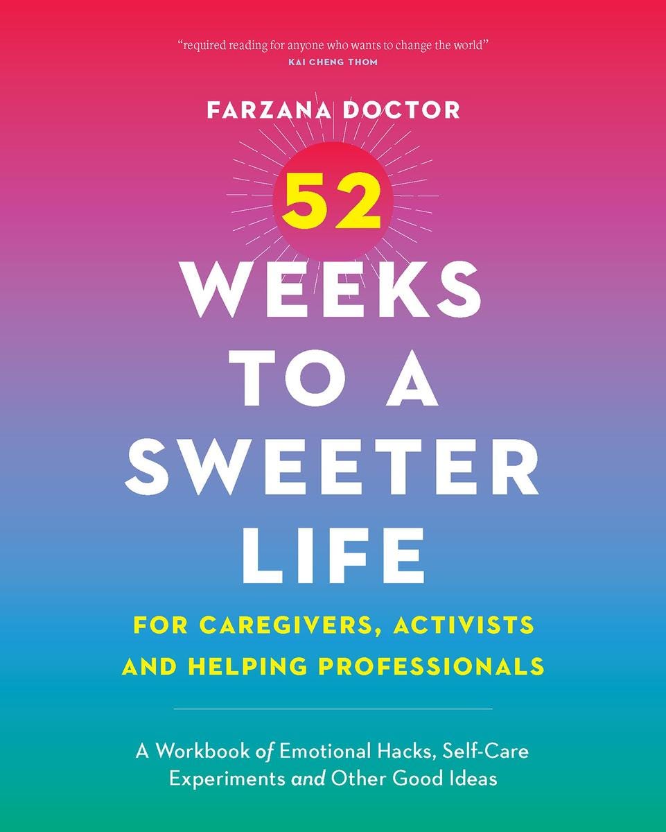 52 Weeks to a Sweeter Life for Caregivers, Activists and Helping Professionals, A Workbook of Emotional Hacks, Self-Care Experiments and Other Good Ideas 