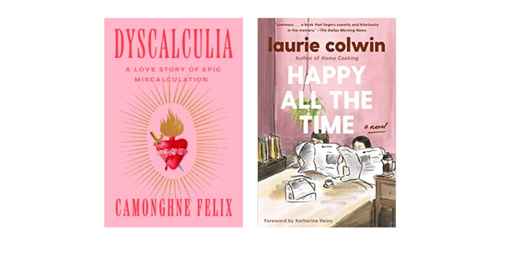 Book covers for Dyscalculia by Camonghne Felix and Happy All the Time by Laurie Colwin