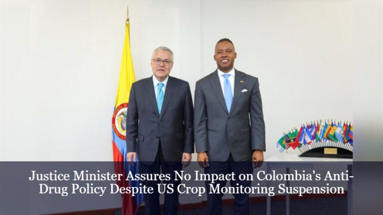 The Justice Minister assures no impact on Colombia's anti-drug policy despite US crop monitoring suspension