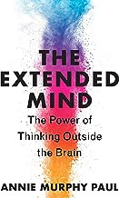 The Extended Mind: The Power of Thinking Outside the Brain