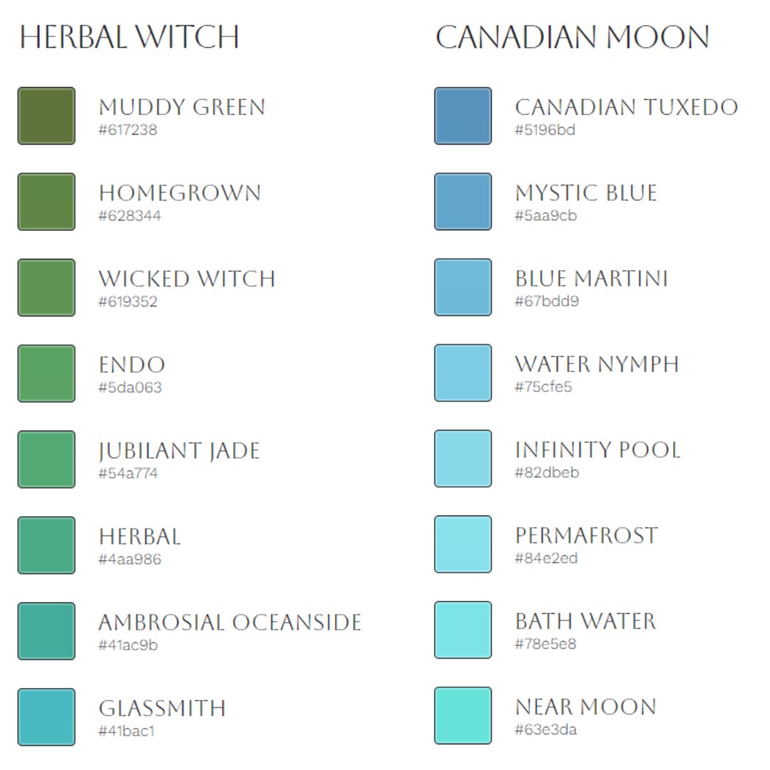 two vertical lines of color squares from the color palette generator at poline. Herbal Witch goes from Muddy Green to "Glassmith" which is a bright yet muddy turquoise. Canadian Moon is a lineup of blue from a dusky cadet to a bright tropical turquoise.