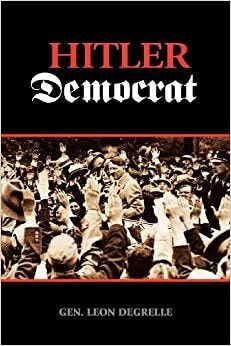 Hitler Democrat: Amazon.co.uk: Leon Degrelle: 9781937787110: Books