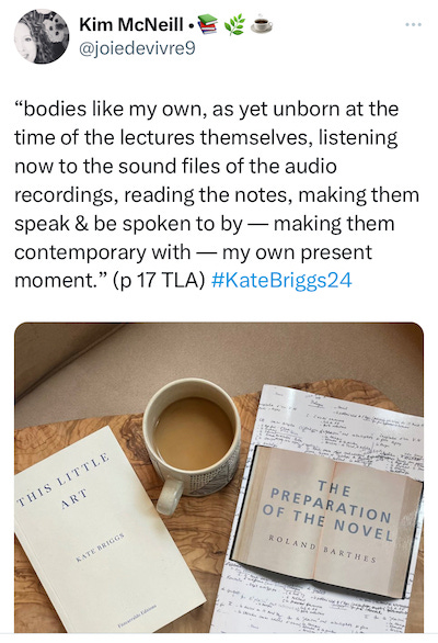 “bodies like my own, as yet unborn at the time of the lectures themselves, listening now to the sound files of the audio recordings, reading the notes, making them speak & be spoken to by — making them contemporary with — my own present moment.” (p 17 TLA) #KateBriggs24