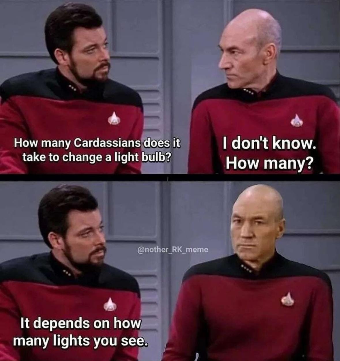 Four panel gag. 

In the first Riker says to Picard, “How many Cardassians does it take to change a light bulb?”

In the second panel Picard says, “I don’t know. How many?”

In the third panel, Riker says, “It depends on how many lights you see.”

In the fourth panel Picard states off into space.

It is a reference to the two part episode “Chain of Command”.