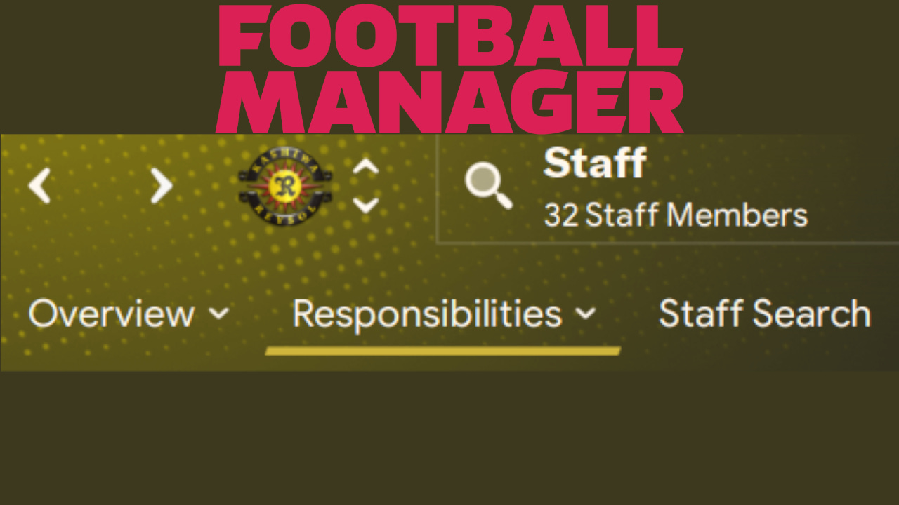 Football Manager Staff Responsibilities New Save