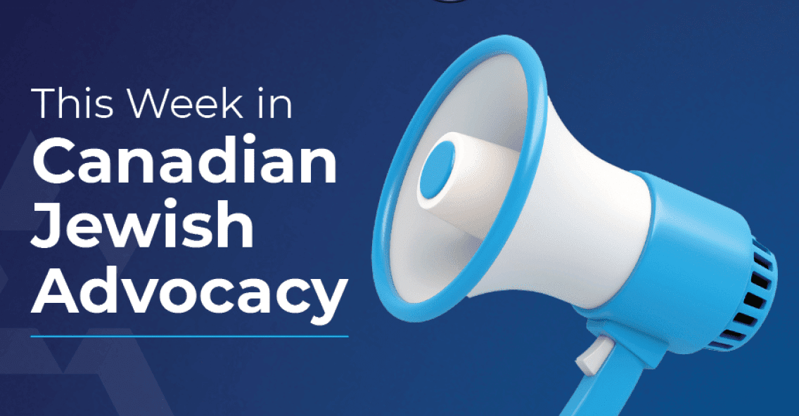 This Week in Canadian Jewish Advocacy