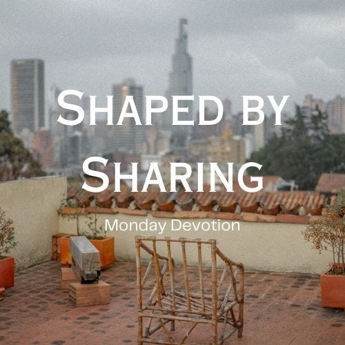 Shaped by Sharing, Monday Devotion by Gary Thomas