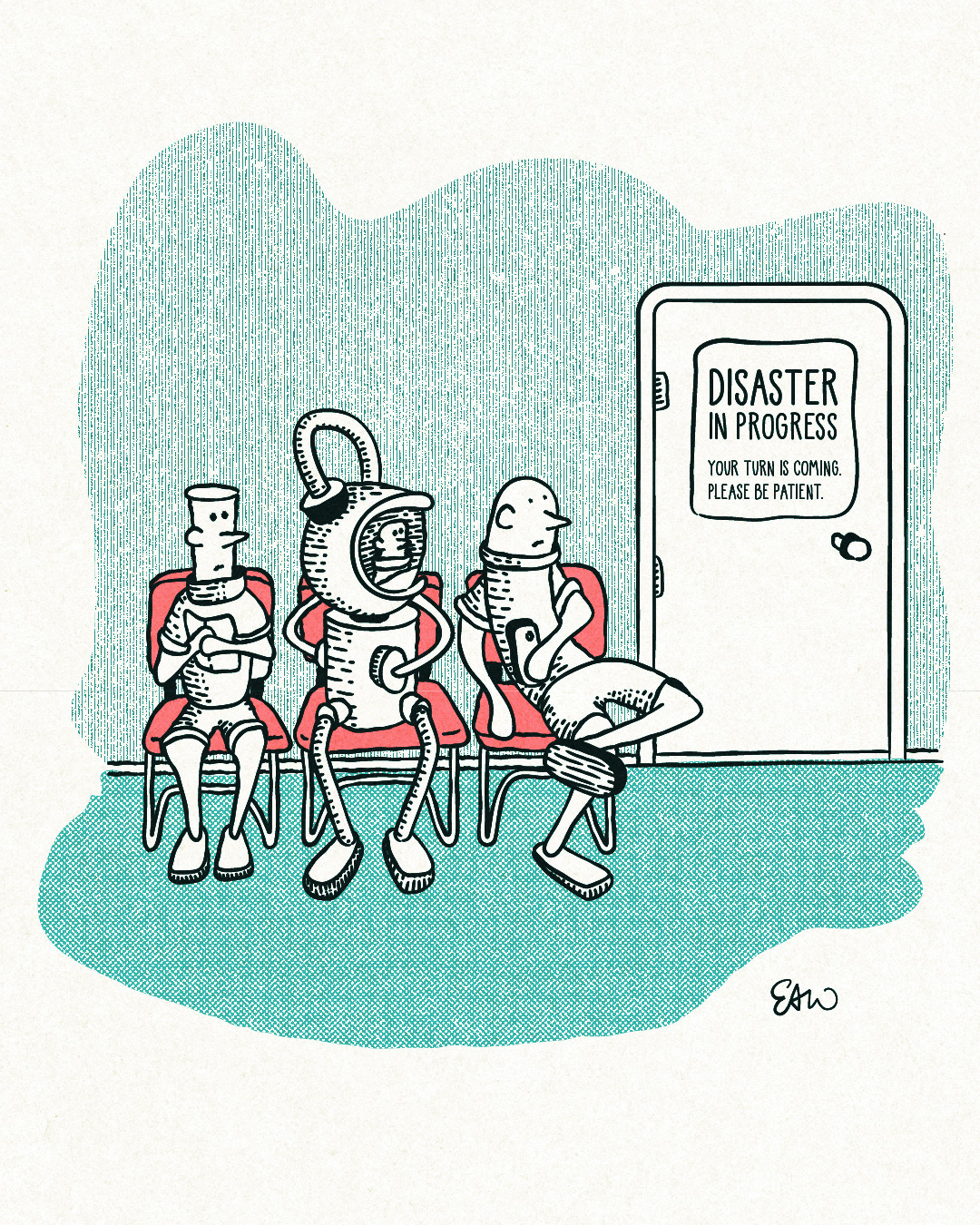 Cartoon drawn in a vintage style showing three characters sitting in a waiting room with their heads turned to a nearby closed door. Affixed to the door is a sign that reads, "Disaster in Progress. Your turn is coming. Please be patient."