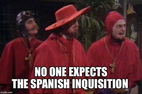 No one ever expects any kind of Spanish Inquisition. | by James Leyton |  Medium