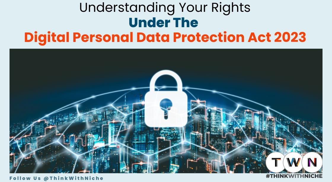 Understanding Your Rights Under the Digital Personal Data Protection Act 2023