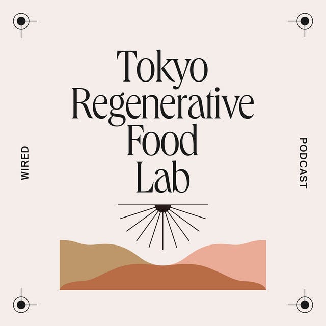 食×都市のリジェネラティブな未来のはじまり：Tokyo Regenerative Food Lab（#0） - 『WIRED』日本版 |  Podcast on Spotify