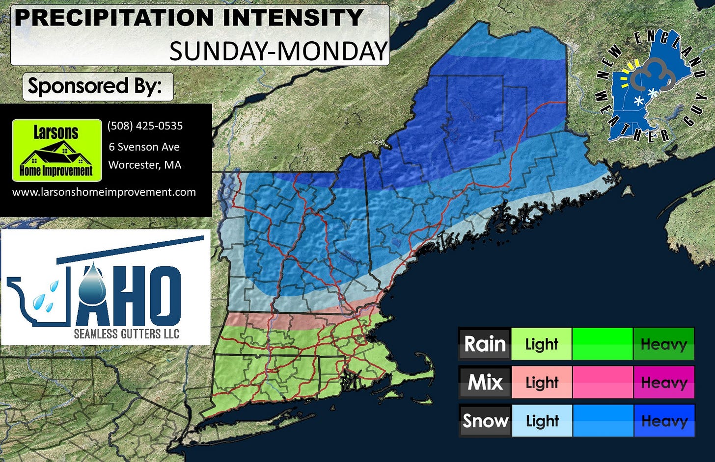 May be an image of map and text that says 'PRECIPITATION INTENSITY SUNDAY-MONDAY Sponsored By: Larsons (508) 425- 0535 6 Svenson Ave Worcester, MA Home Improvemen ww.larsonshomeimprovement.com aHo SEAMLESS GUTT GUTTERS ERS LLC Rain Light Heavy Mix Light Heavy Snow Light Heavy'