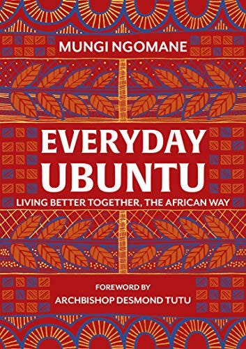 Everyday Ubuntu: Living better together, the African way by [Nompumelelo Mungi Ngomane]