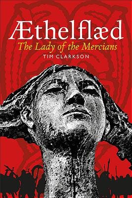 Cover of Tim Clarkson's biography of Æthelflæd called "Æthelflæd: Lady of the Mercians". The cover shows the head of a statue of Æthelflæd facing forward against a red background.
