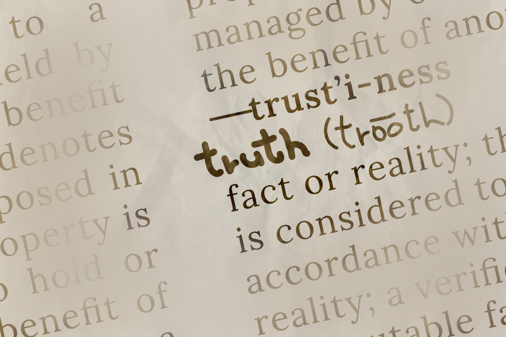 Image of dictionary section describing the word: Truth - as, the quality or state of being true. That which is true or in accordance with fact or reality.