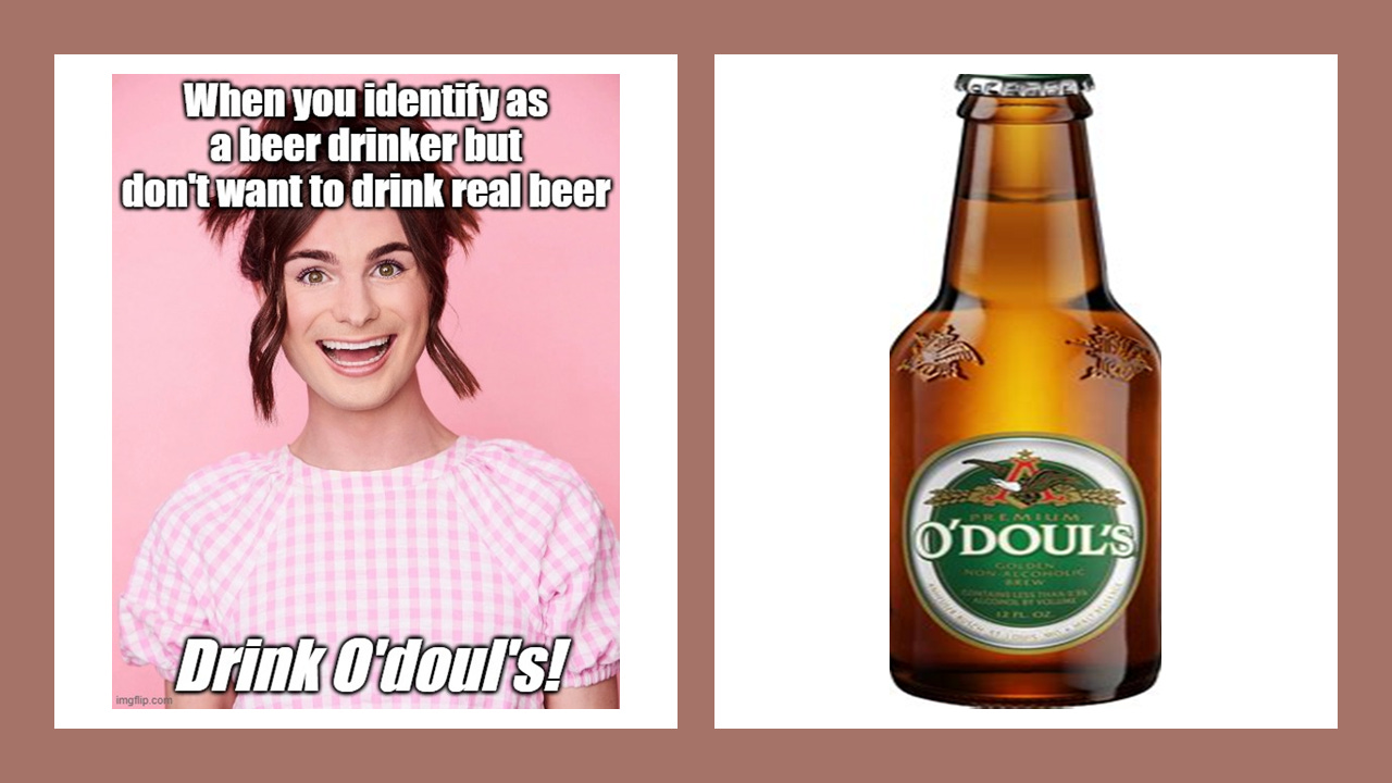 O’Doul’s is the perfect “near beer” for a teetotaler who wants to identify as a beer drinker!