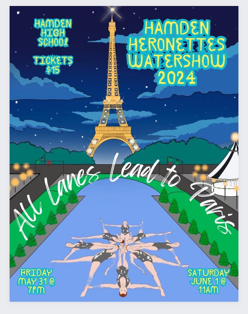 May be an image of text that says 'HAMDEN HIGH SCHOOL Σκε $15 HAMDEN HERONETTES WATERSHOW 2024 ALL N-Lives lanes Lead to Pari's FRIDAY MAY MAY31@ 31@ 7PM SATURDAY JUNE 1 1@ @ 11AM'