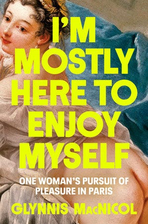 I'm Mostly Here to Enjoy Myself by Glynnis MacNicol