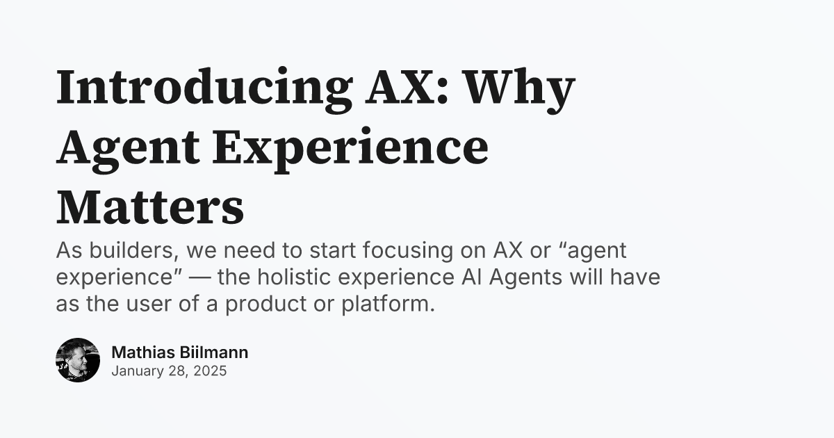 Introducing AX: Why Agent Experience Matters