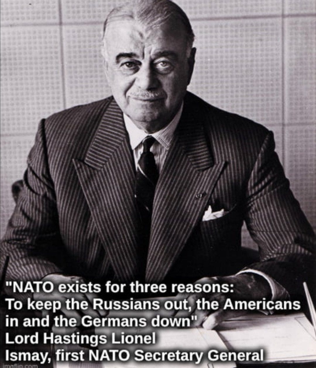 S.L. Kanthan on X: "NATO had three purposes in 1949: 🔹Keep Russians out  (of Europe) 🔹Keep Americans in (Europe) 🔹Keep Germans down Nothing has  changed in 75 years!" / X