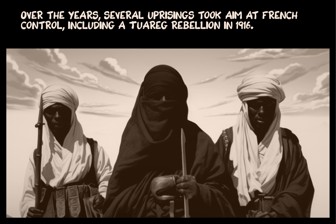 Over the years, several uprisings took aim at French control, including a Tuareg rebellion in 1916.